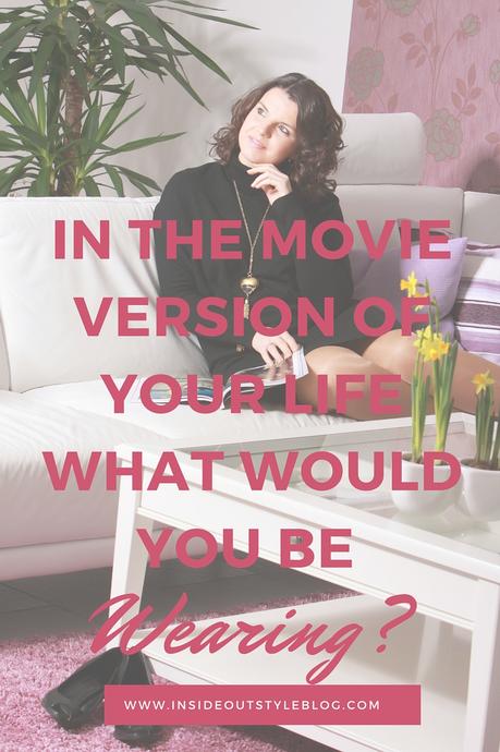 If You Were a Character in a Movie What Would You Wear? Imagine you are a character in a movie - now - what would your character wear? Doing this exercise can help you hone your personal style