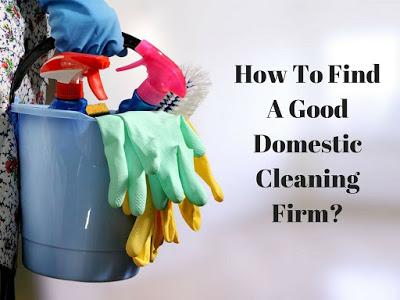 How To Find A Good Domestic Cleaning Firm?