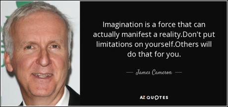 quote-imagination-is-a-force-that-can-actually-manifest-a-reality-don-t-put-limitations-on-james-cameron-50-1-0173