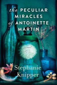 Book Review – The Peculiar Miracles of Antoinette Miller by Stephanie Knipper The Peculiar Miracles of Antoinette Martin by Stephanie Knipper