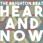 The Brighton Beat: Hear and Now The Brighton Beat: Hear and Now