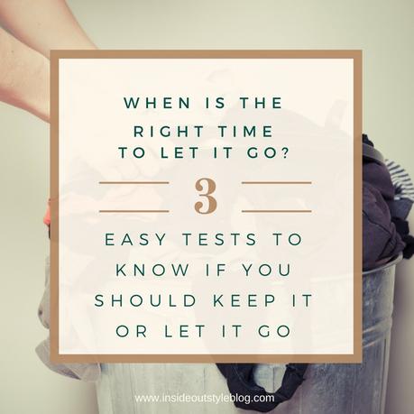 When is the right time to let it go? 3 Easy tests to know if you should keep it or bin it
