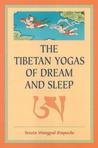 The Tibetan Yogas Of Dream And Sleep