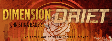Dimension Drift Prequel 1 by Christina Bauer @XpressoReads @CB_Bauer