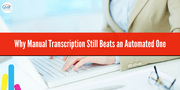 Why Manual Transcription Still Beats an Automated One Why Manual Transcription Still Beats an Automated One