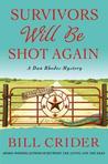 Survivors Will Be Shot Again: A Dan Rhodes Mystery (Sheriff Dan Rhodes, #23)