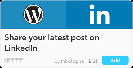 IFTTT Recipe: Share your latest post on LinkedIn connects wordpress to linkedin