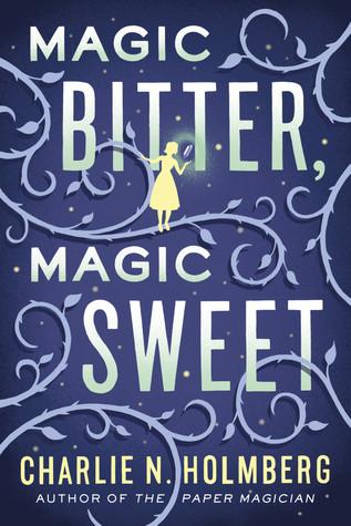 Magic Bitter, Magic Sweet by Charlie N. Holmberg REVIEW