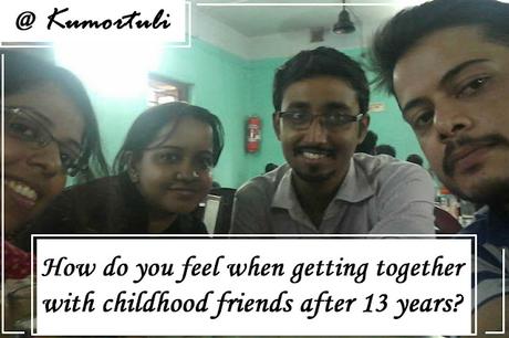 How do you feel when getting together with childhood friends after 13 years?
