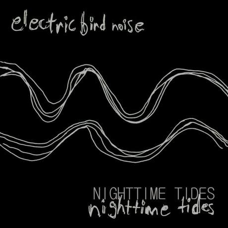 CD Review: Electric Bird Noise – Nighttime Tides