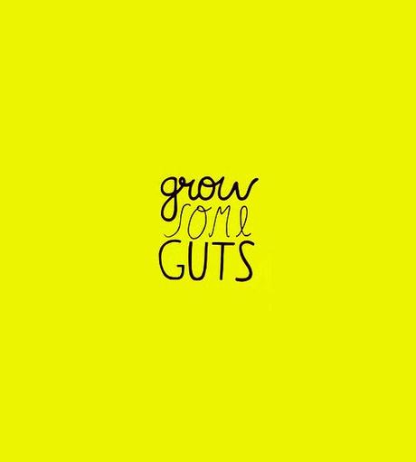 Grow Some Guts Speak Out For What You Believe In