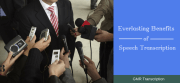 3 Everlasting Benefits of Speech Transcription 3 Everlasting Benefits of Speech Transcription