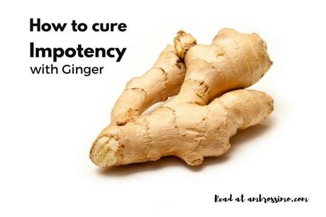 Ginger for treatment of ed - how to cure impotency with home remedies