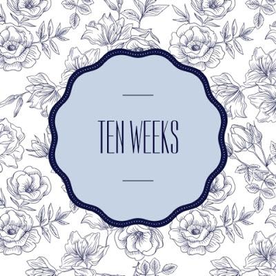 Ten Weeks