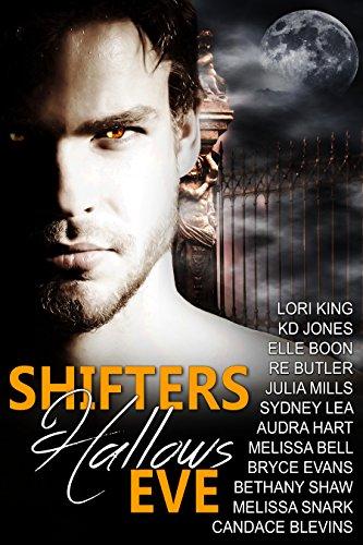Shifters Hallows Eve by [King, Lori, Hart, Audra, Shaw, Bethany, Evans, Bryce, Butler, R. E., Boon, Elle, Mills, Julia, Jones, KD, Bell, Melissa, Snark, Melissa, Blevins, Candace, Lea , Sydney]