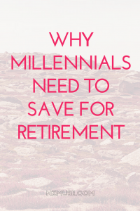 Why millennials need to save for retirement