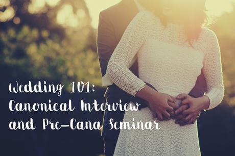 Wedding 101: Canonical Interview and Pre-Cana Seminar