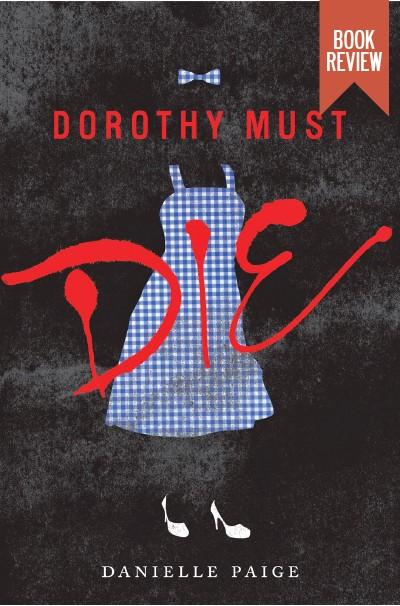 YA Book Review: Dorothy Must Die by Danielle Paige
