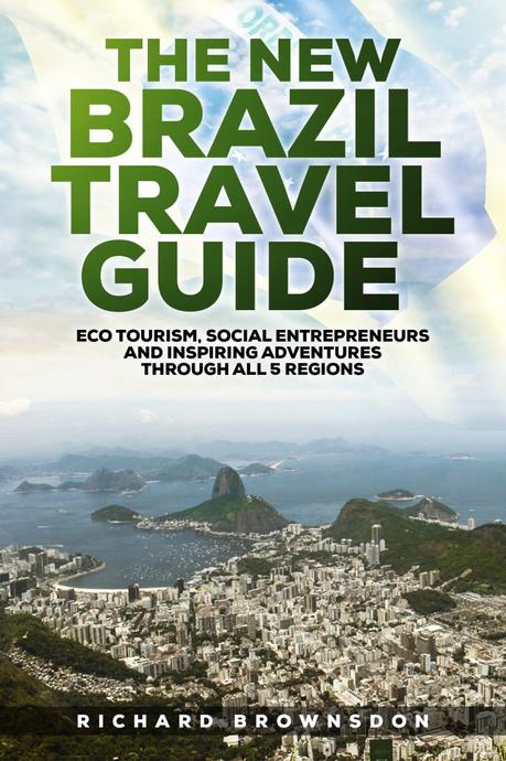 My New Brazil Travel Guide is Available Now on Amazon — Richard Brownsdon My New Brazil Travel Guide is Available Now on Amazon — Richard Brownsdon