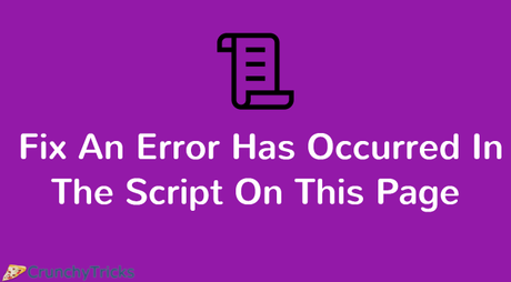 [Solved] Fix An Error Has Occurred In The Script On This Page