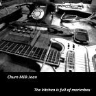 Churn Milk Joan: The Kitchen Is Full Of Marimbas