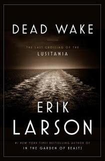 Review:  Dead Wake: The Last Crossing of the Lusitania by Erik Larson