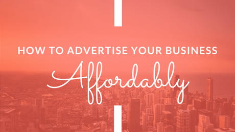 Affordable Ways to Advertise Your Business