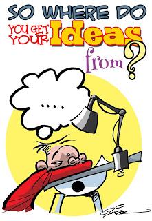 So where do you get your ideas from?