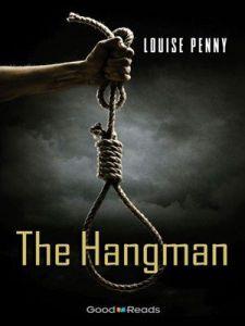 Louise Penny’s The Hangman