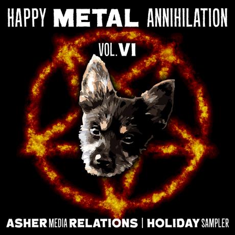 FREE Download: Asher Media Relations Offer Holiday Sampler 'Happy Metal Annihilation Vol. 6' FREE Download: Asher Media Relations Offer Holiday Sampler 'Happy Metal Annihilation Vol. 6'