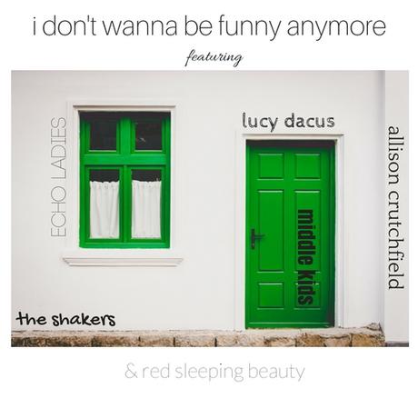 i-dont-wanna-be-funny-anymore-feat-lucy-dacus-red-sleeping-beauty-middle-kids-echo-ladies-the-shakers-allison-crutchfield