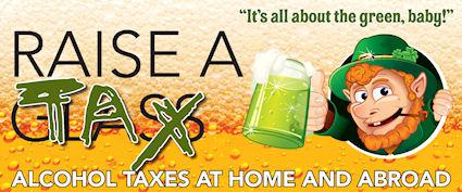 Raise A Glass To Alcohol Taxes On St. Patrick's Day Raise A Glass To Alcohol Taxes On St. Patrick's Day