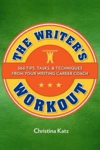 The Writer’s Workout by Christina Katz The Writer’s Workout by Christina Katz