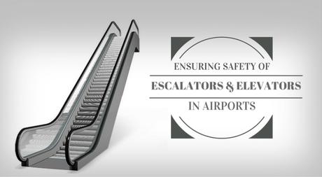 Ensuring Safety Of Escalators & Elevators In Airports
