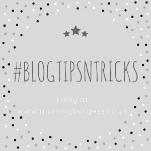 Mummy B #BlogTipsNTricks Linky Mummy B #BlogTipsNTricks Linky