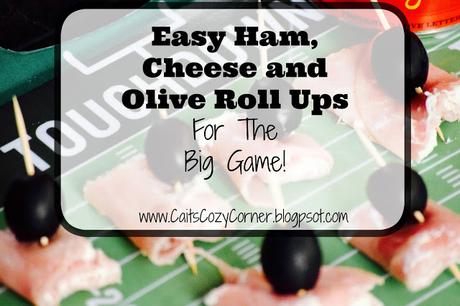 Easy Ham, Cheese and Olive Roll Ups For The Big Game!
