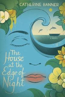 The House at the Edge of Night by Catherine Banner- Feature and Review