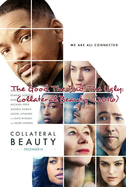 The Good, The Bad, The Ugly: Collateral Beauty (2016)