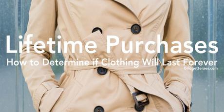 Lifetime Purchases: How to Determine if Clothing Will Last Forever Lifetime Purchases: How to Determine if Clothing Will Last Forever