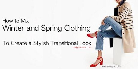 Early Spring Transitional Looks Incorporating Winter and Spring Fashion