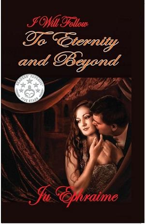 I Will Follow To Eternity and Beyond by Ju Ephraime @JGBookSolutions @JuEphraime photo I Will Follow to Eternity and Beyond.jpg