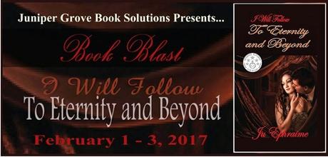 I Will Follow To Eternity and Beyond by Ju Ephraime @JGBookSolutions @JuEphraime photo To Eternity and Beyond Banner1.jpg