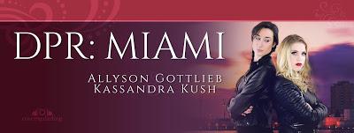 DPR: Miami Episodes 1-5 by Allyson Gottlieb & Kassandra Kush @agarcia6510 @GottliebAllyson @KassandraKush DPR: Miami Episodes 1-5 by Allyson Gottlieb & Kassandra Kush @agarcia6510 @GottliebAllyson @KassandraKush