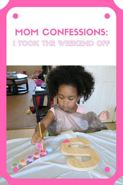 Mom Confessions: I took the weekend off