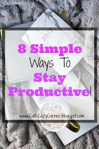 8 Simple Ways To Stay Productive!