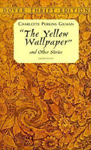 The Yellow Wallpaper – Charlotte Perkins Gilman
