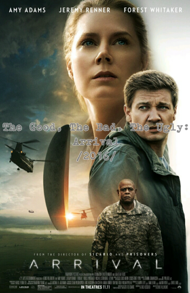 The Good, The Bad, The Ugly: Arrival (2016)