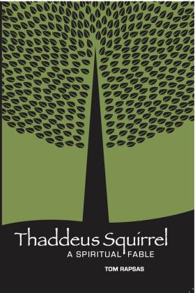 Spiritual Wisdom in A Light-Hearted, Entertaining Fable: Thaddeus Squirrel #BookReview and #AuthorInterview