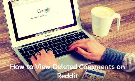 How to View Deleted Comments on Reddit [4 Ways]