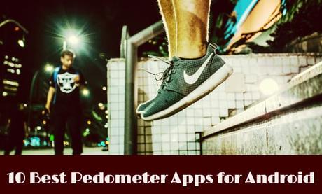 10 Best Android Pedometer Apps to Count Steps & Calories